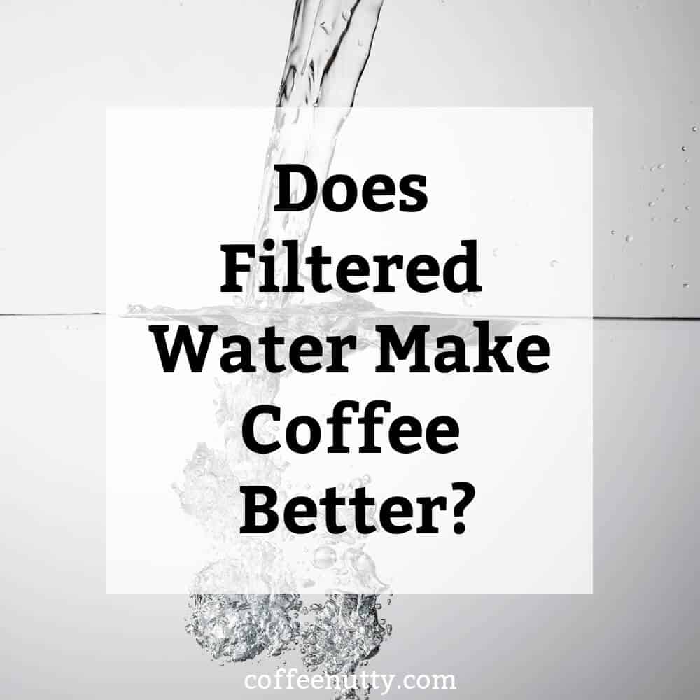 Does Filtered Water Make Coffee Better?