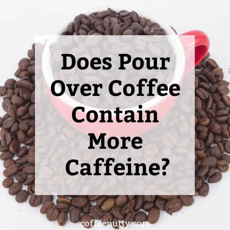Does Pour Over Coffee Contain More Caffeine?