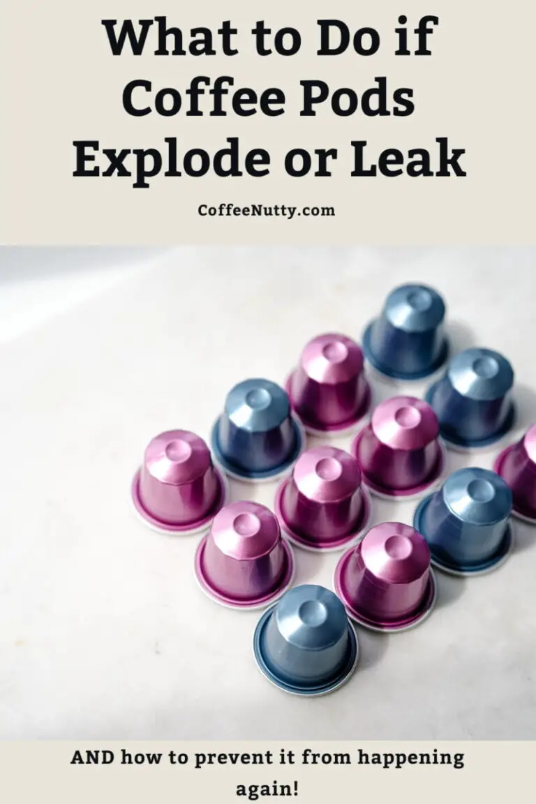 How to Stop Your Coffee Pods from Exploding or Leaking - Coffee Nutty