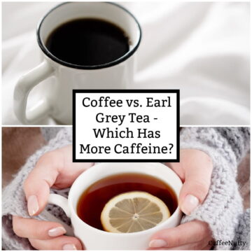 Coffee in white mug and woman holding tea in mug with overlay that reads "coffee vs. earl grey tea-which has more caffeine?".