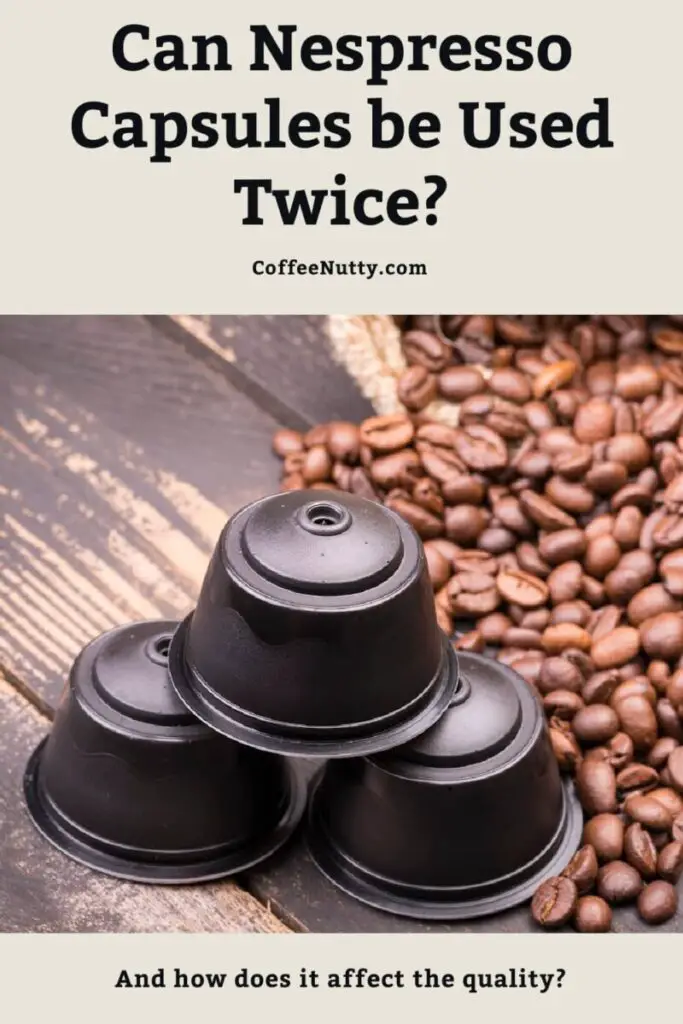 Can Nespresso Capsules Be Used Twice?