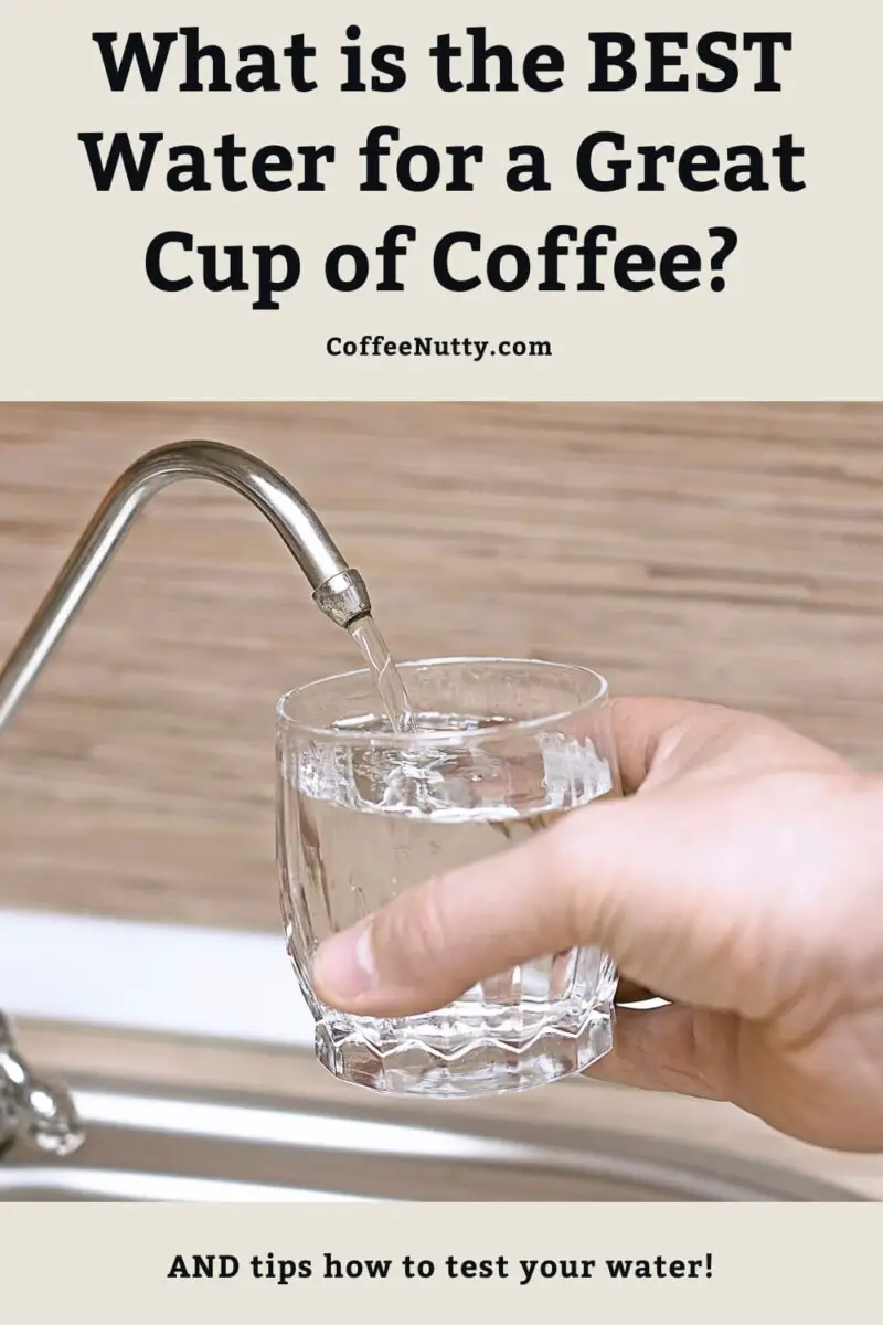 Pinterest pin with "what is the best water for a great cup of coffee?" with image of man getting water from tap.